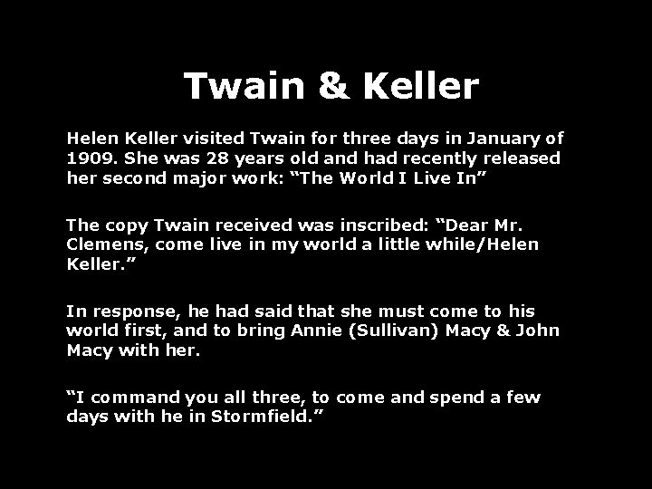 Twain & Keller Helen Keller visited Twain for three days in January of 1909.