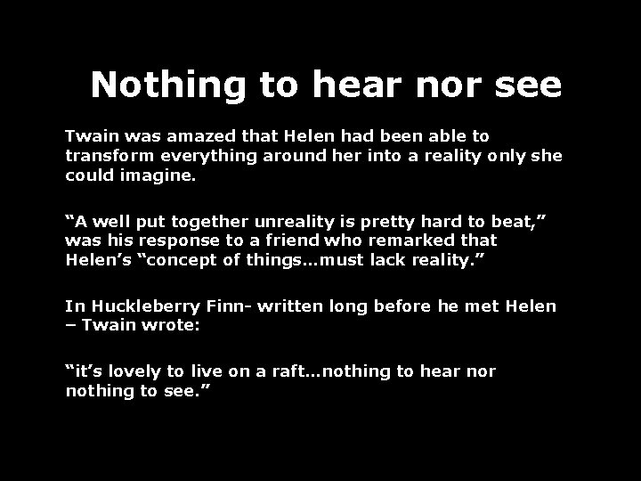 Nothing to hear nor see Twain was amazed that Helen had been able to