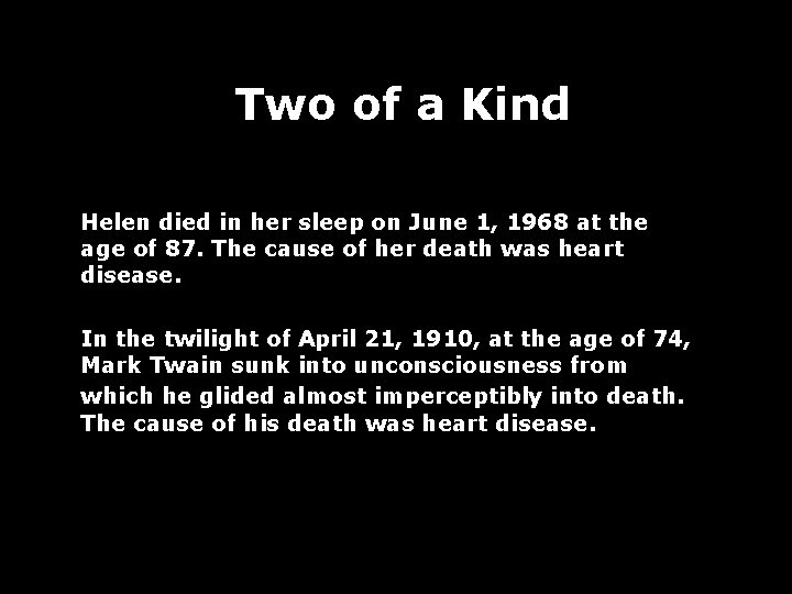 Two of a Kind Helen died in her sleep on June 1, 1968 at