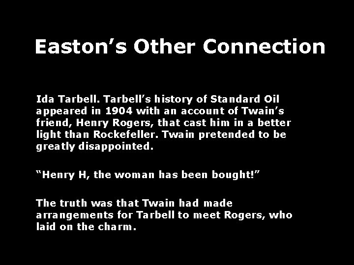 Easton’s Other Connection Ida Tarbell’s history of Standard Oil appeared in 1904 with an