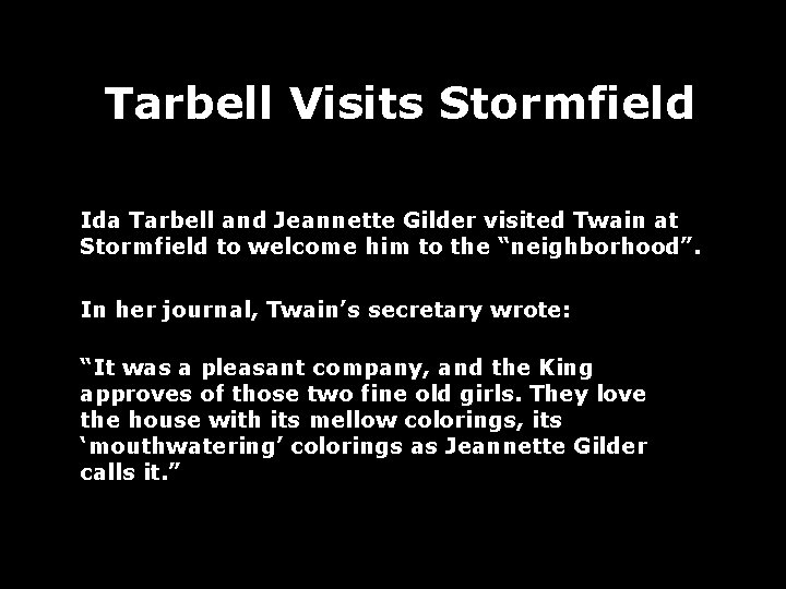 Tarbell Visits Stormfield Ida Tarbell and Jeannette Gilder visited Twain at Stormfield to welcome