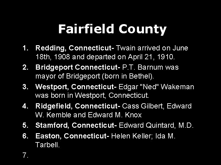 Fairfield County 1. Redding, Connecticut- Twain arrived on June 18 th, 1908 and departed