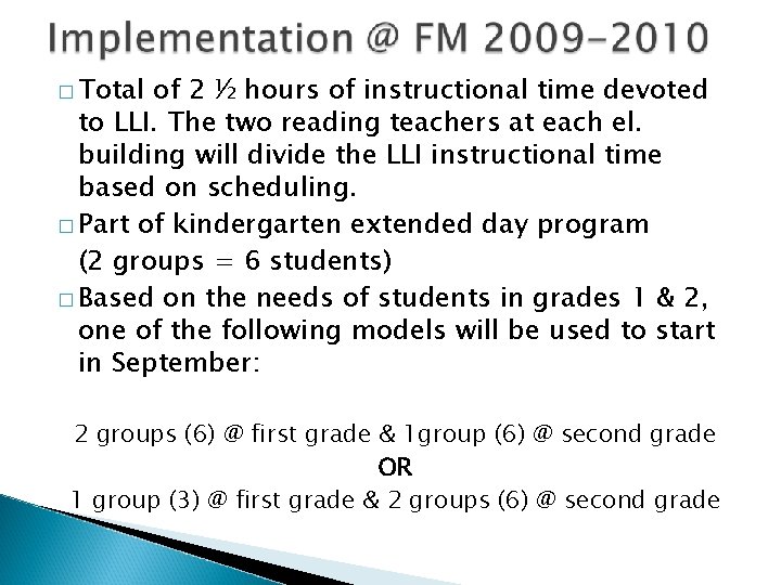 � Total of 2 ½ hours of instructional time devoted to LLI. The two � Total of 2 ½ hours of instructional time devoted to LLI. The two