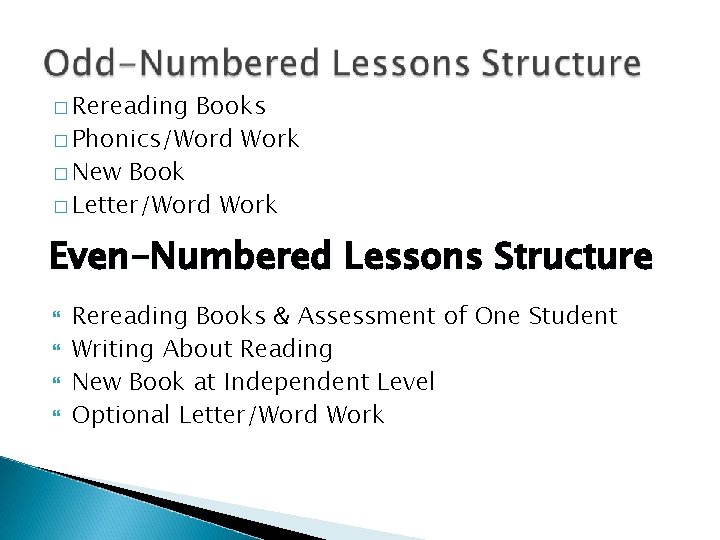 � Rereading Books � Phonics/Word Work � New Book � Letter/Word Work Even-Numbered Lessons � Rereading Books � Phonics/Word Work � New Book � Letter/Word Work Even-Numbered Lessons