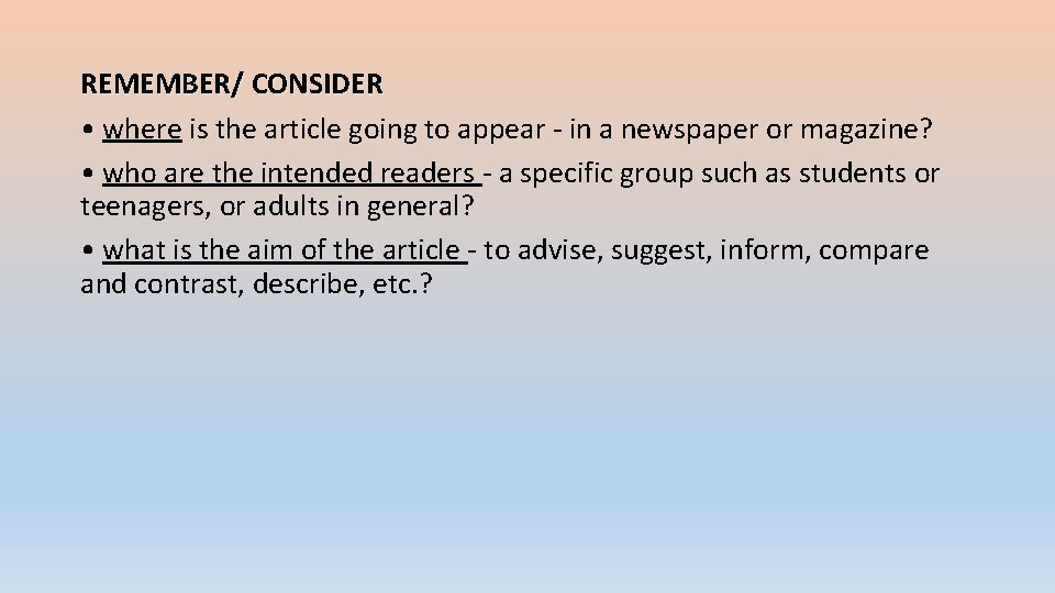 REMEMBER/ CONSIDER • where is the article going to appear - in a newspaper