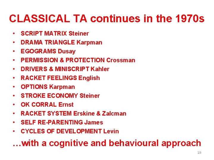 CLASSICAL TA continues in the 1970 s • • • SCRIPT MATRIX Steiner DRAMA