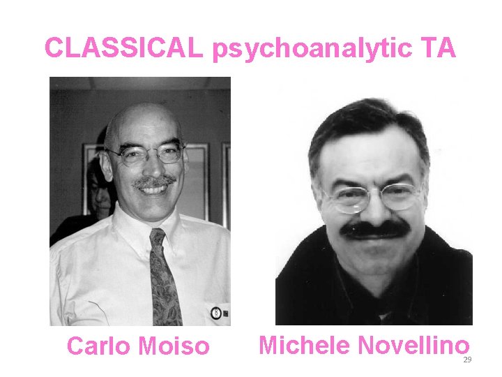 CLASSICAL psychoanalytic TA Carlo Moiso Michele Novellino 29 