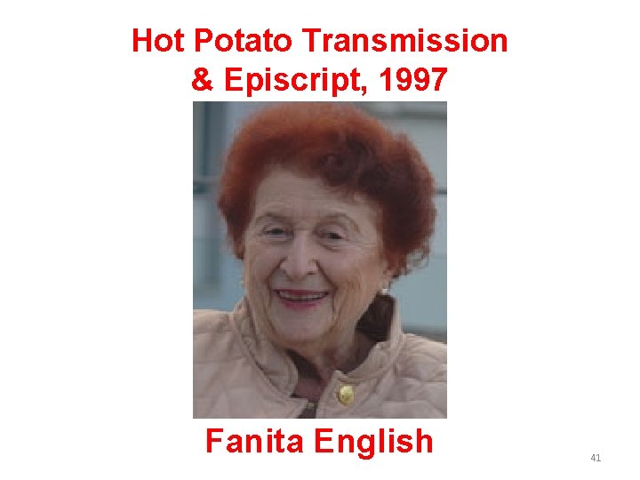 Hot Potato Transmission & Episcript, 1997 Fanita English 41 Hot Potato Transmission & Episcript, 1997 Fanita English 41