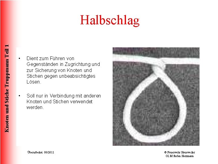 Knoten und Stiche Truppmann Teil 1 Halbschlag • Dient zum Führen von Gegenständen in