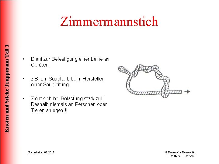 Knoten und Stiche Truppmann Teil 1 Zimmermannstich • Dient zur Befestigung einer Leine an