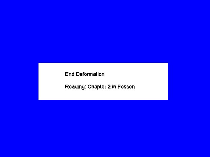 End Deformation Reading: Chapter 2 in Fossen 