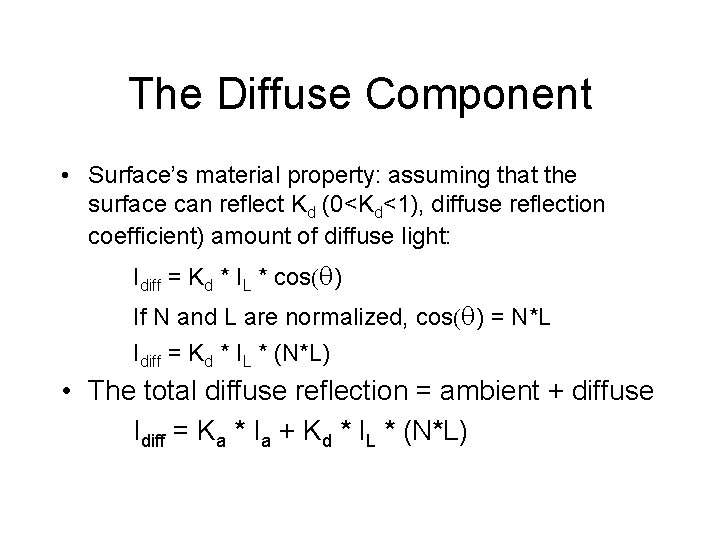 The Diffuse Component • Surface’s material property: assuming that the surface can reflect Kd