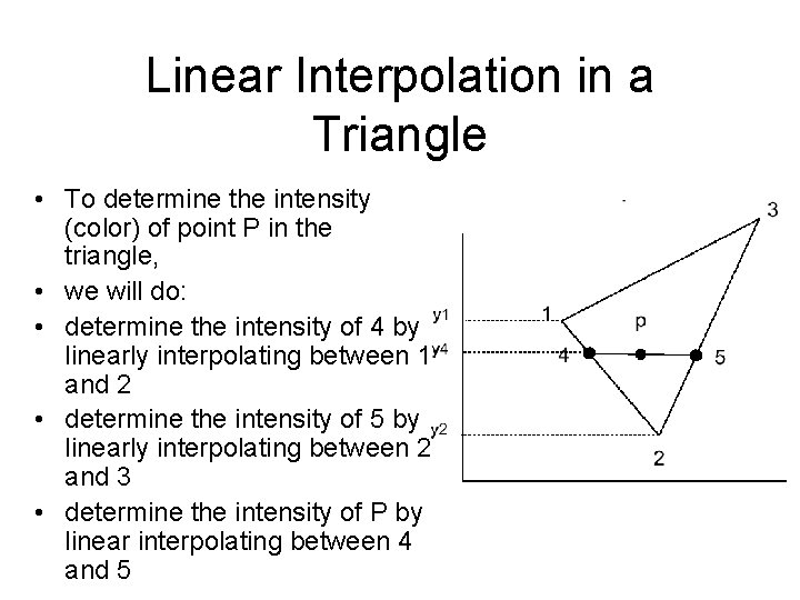 Linear Interpolation in a Triangle • To determine the intensity (color) of point P