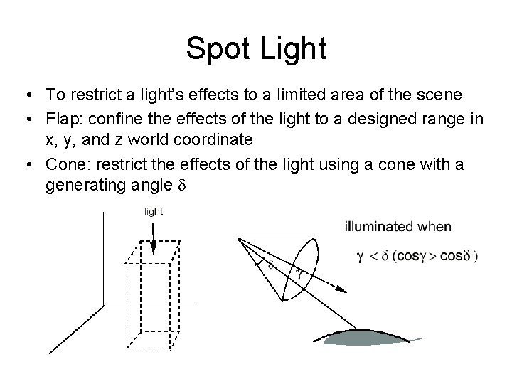Spot Light • To restrict a light’s effects to a limited area of the