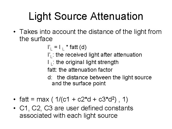 Light Source Attenuation • Takes into account the distance of the light from the