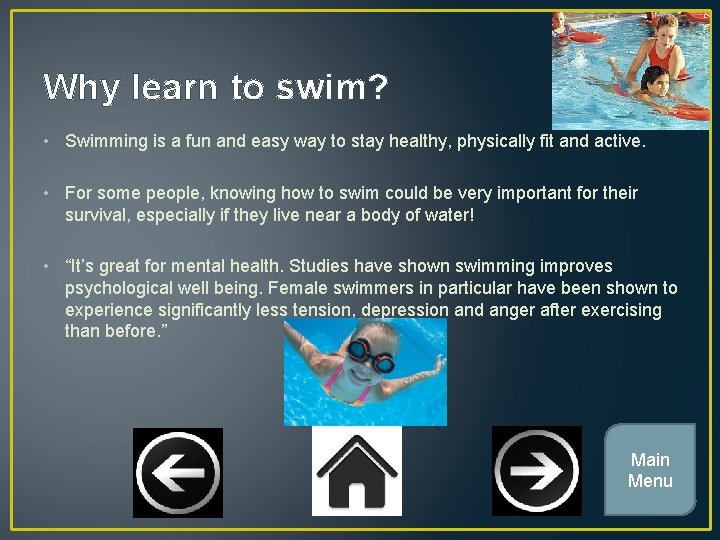 Why learn to swim? • Swimming is a fun and easy way to stay