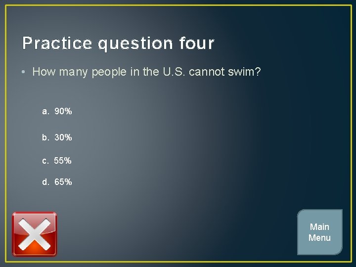Practice question four • How many people in the U. S. cannot swim? a.