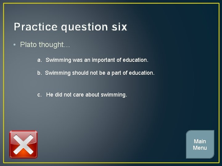 Practice question six • Plato thought… a. Swimming was an important of education. b.