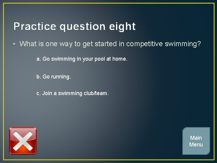 Practice question eight • What is one way to get started in competitive swimming?