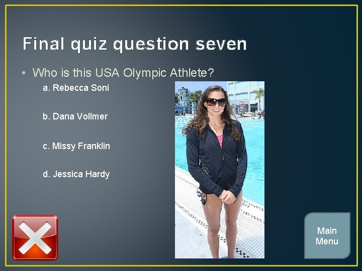 Final quiz question seven • Who is this USA Olympic Athlete? a. Rebecca Soni