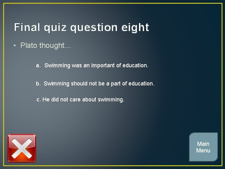 Final quiz question eight • Plato thought… a. Swimming was an important of education.