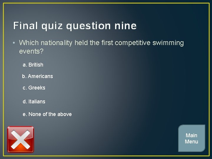 Final quiz question nine • Which nationality held the first competitive swimming events? a.