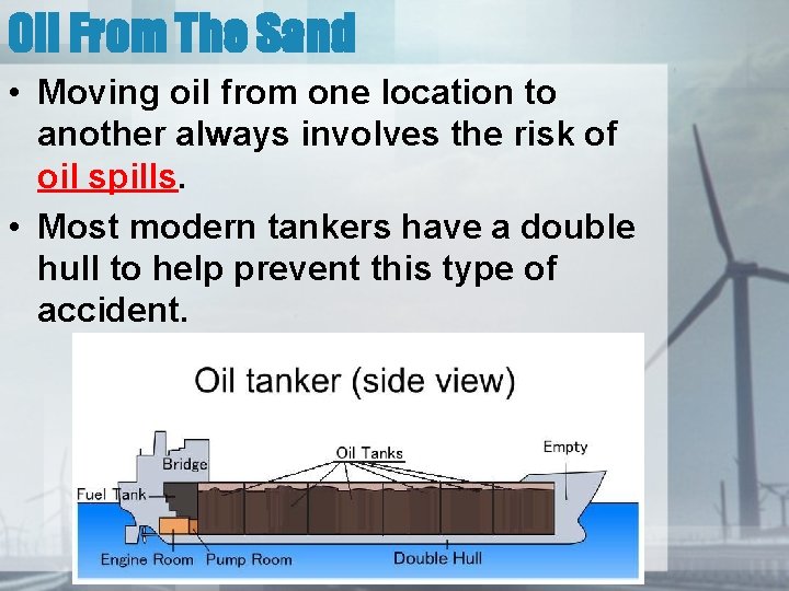 Oil From The Sand • Moving oil from one location to another always involves
