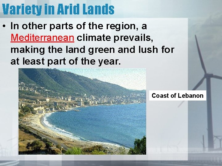Variety in Arid Lands • In other parts of the region, a Mediterranean climate