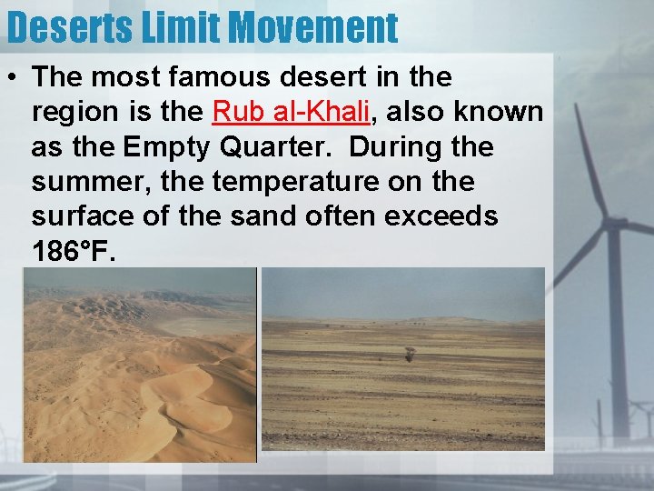 Deserts Limit Movement • The most famous desert in the region is the Rub