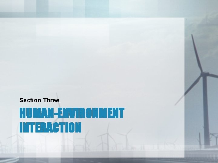 Section Three HUMAN-ENVIRONMENT INTERACTION 