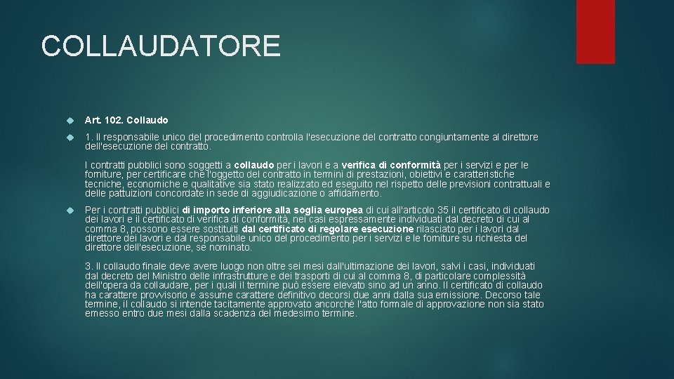 COLLAUDATORE Art. 102. Collaudo 1. Il responsabile unico del procedimento controlla l'esecuzione del contratto