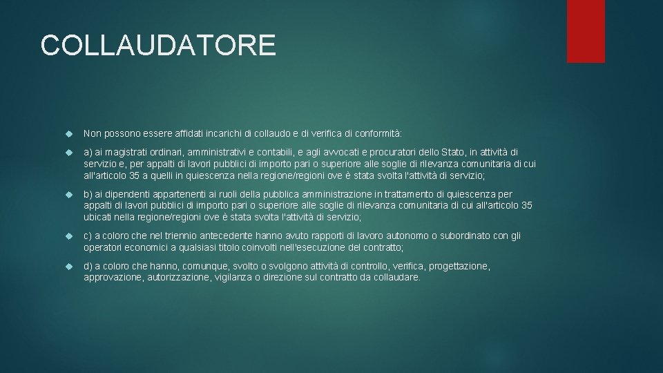 COLLAUDATORE Non possono essere affidati incarichi di collaudo e di verifica di conformità: a)