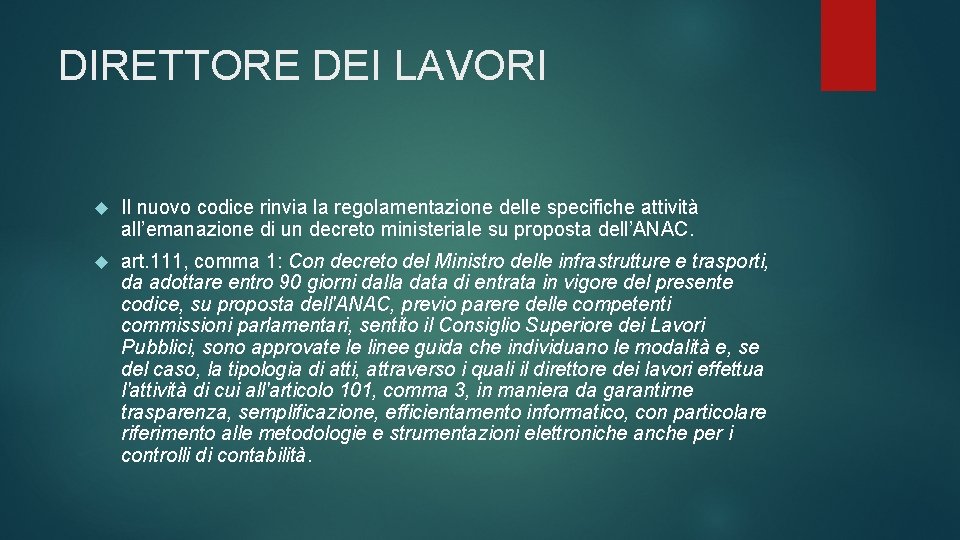 DIRETTORE DEI LAVORI Il nuovo codice rinvia la regolamentazione delle specifiche attività all’emanazione di