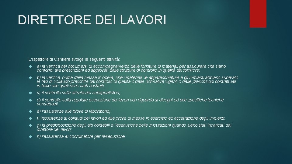 DIRETTORE DEI LAVORI L’Ispettore di Cantiere svolge le seguenti attività: a) la verifica dei