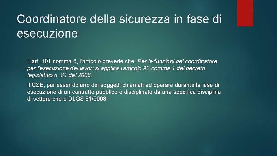 Coordinatore della sicurezza in fase di esecuzione L’art. 101 comma 6, l’articolo prevede che: