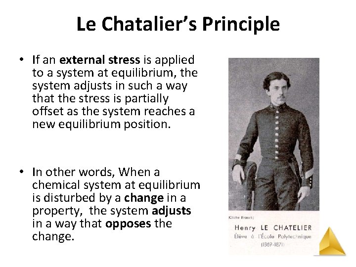 Le Chatalier’s Principle • If an external stress is applied to a system at