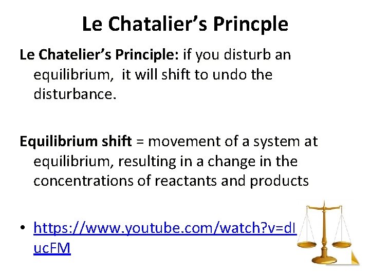 Le Chatalier’s Princple Le Chatelier’s Principle: if you disturb an equilibrium, it will shift