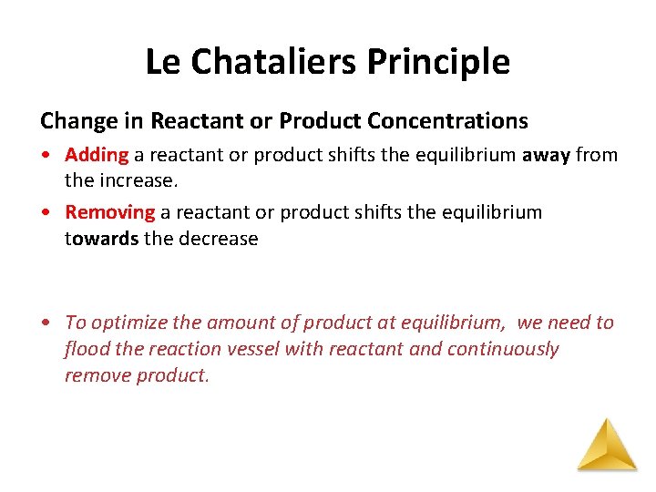 Le Chataliers Principle Change in Reactant or Product Concentrations • Adding a reactant or