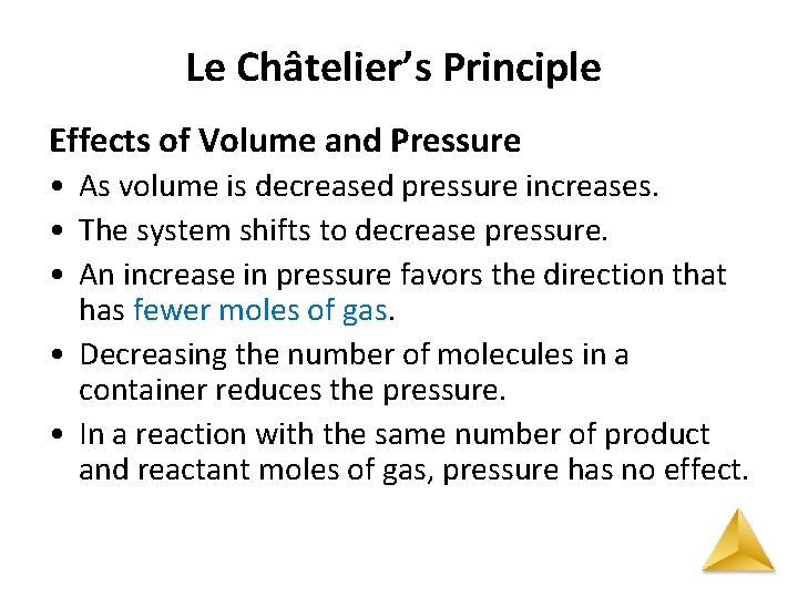 Le Châtelier’s Principle Effects of Volume and Pressure • As volume is decreased pressure