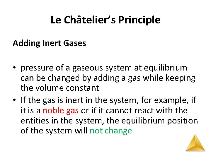 Le Châtelier’s Principle Adding Inert Gases • pressure of a gaseous system at equilibrium