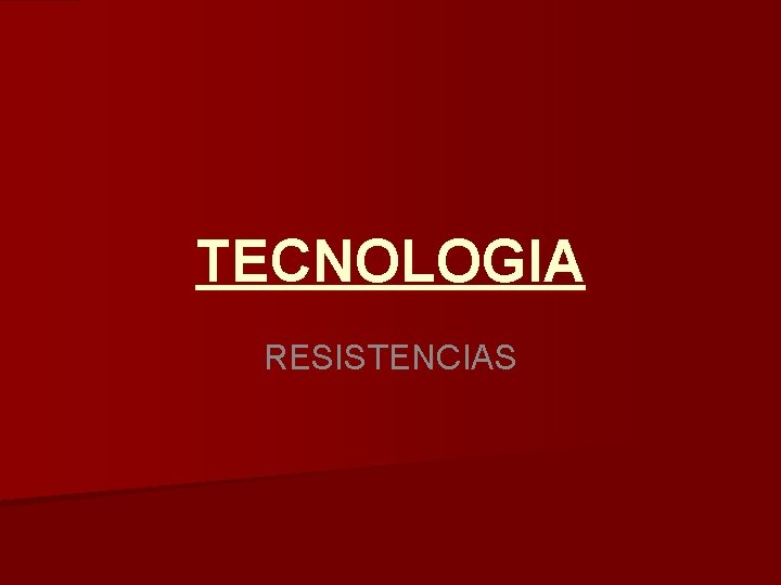 TECNOLOGIA RESISTENCIAS 
