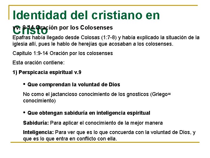 Identidad del cristiano en vv. 9 -14 Oración por los Colosenses Cristo Epafras había