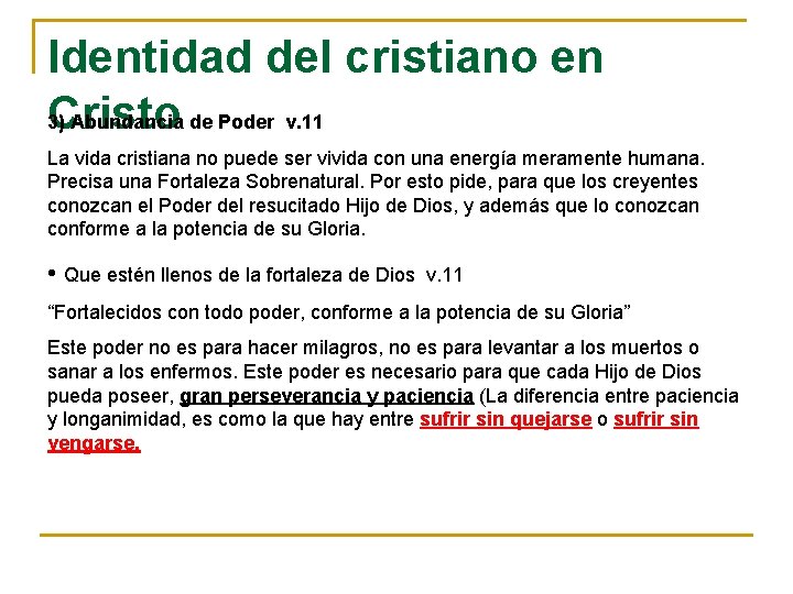 Identidad del cristiano en Cristo 3) Abundancia de Poder v. 11 La vida cristiana