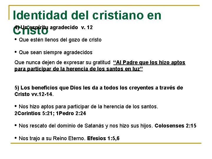 Identidad del cristiano en 4) Un espíritu agradecido v. 12 Cristo • Que estén