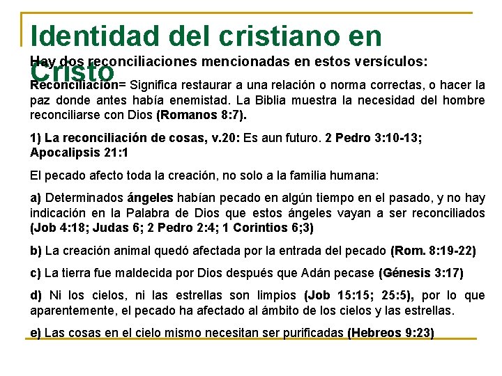 Identidad del cristiano en Hay dos reconciliaciones mencionadas en estos versículos: Cristo Reconciliación= Significa