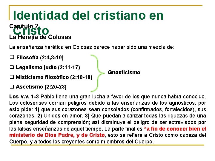 Identidad del cristiano en Capitulo 2 Cristo La Herejía de Colosas La enseñanza herética