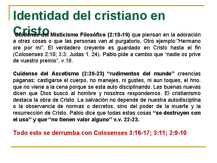 Identidad del cristiano en Cristo Cuídense del Misticismo Filosófico (2: 18 -19) que piensan