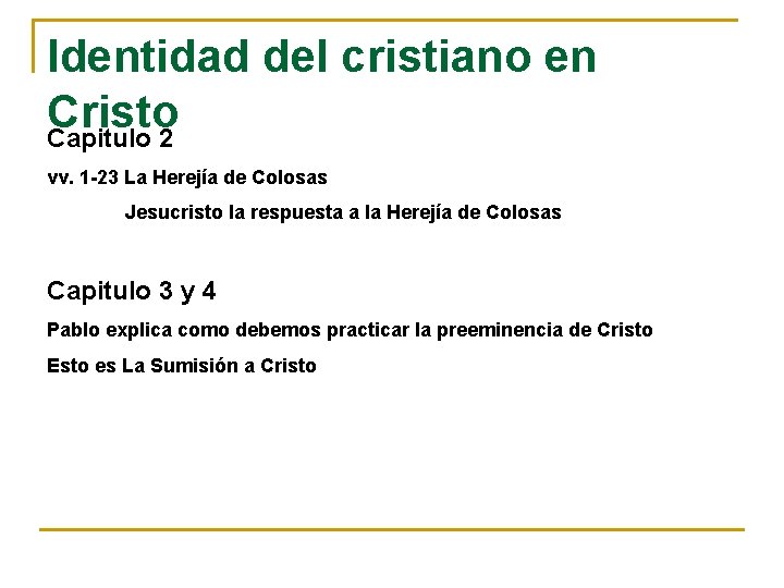 Identidad del cristiano en Cristo Capitulo 2 vv. 1 -23 La Herejía de Colosas