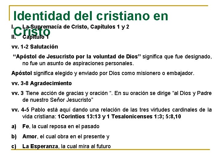 Identidad del cristiano en I. La Supremacía de Cristo, Capítulos 1 y 2 Cristo