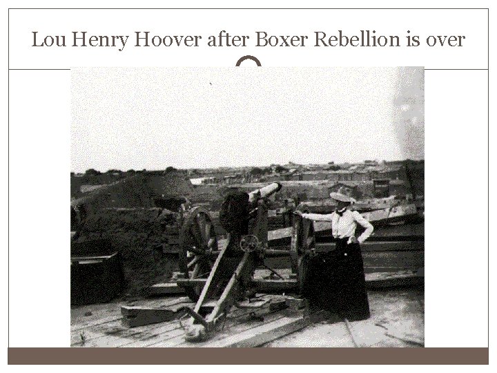 Lou Henry Hoover after Boxer Rebellion is over 